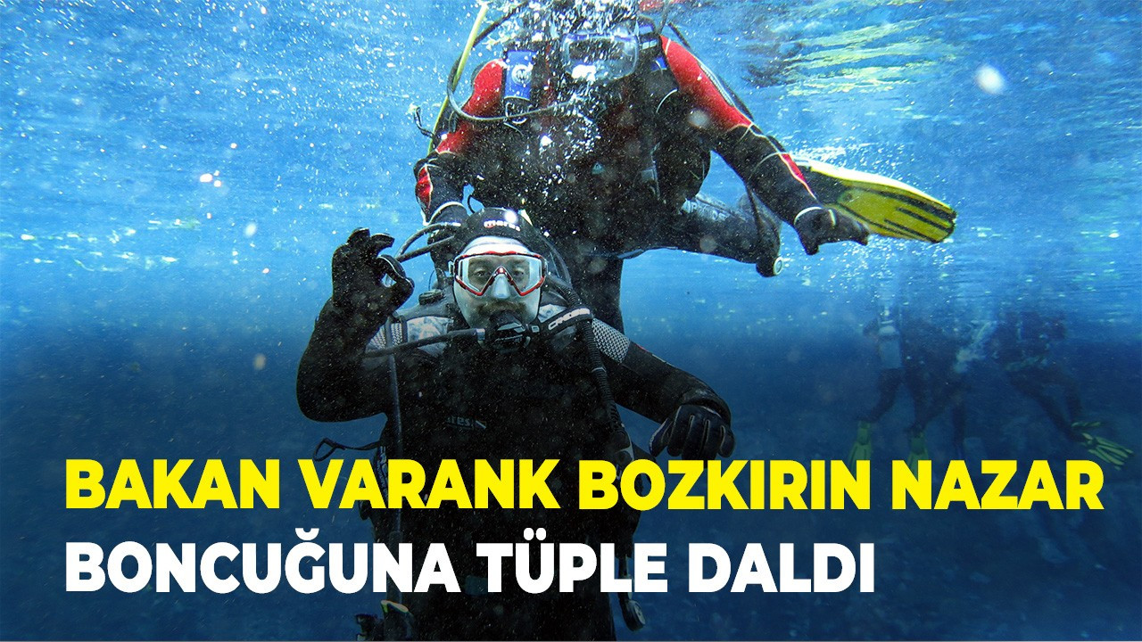 Bakan Varank bozkırın nazar boncuğuna tüple daldı