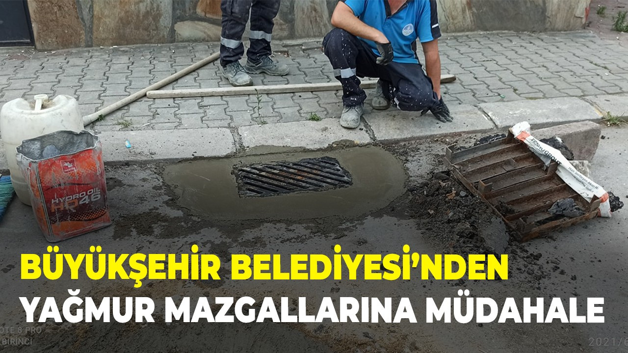 Büyükşehir Belediyesi’nden yağmur mazgallarına müdahale