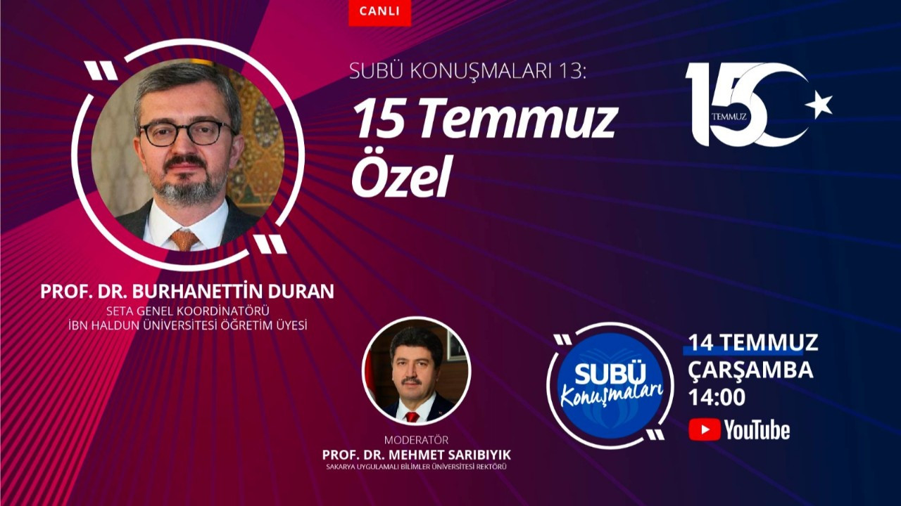 SUBÜ Konuşmaları ‘15 Temmuz Özel’ söyleşisi