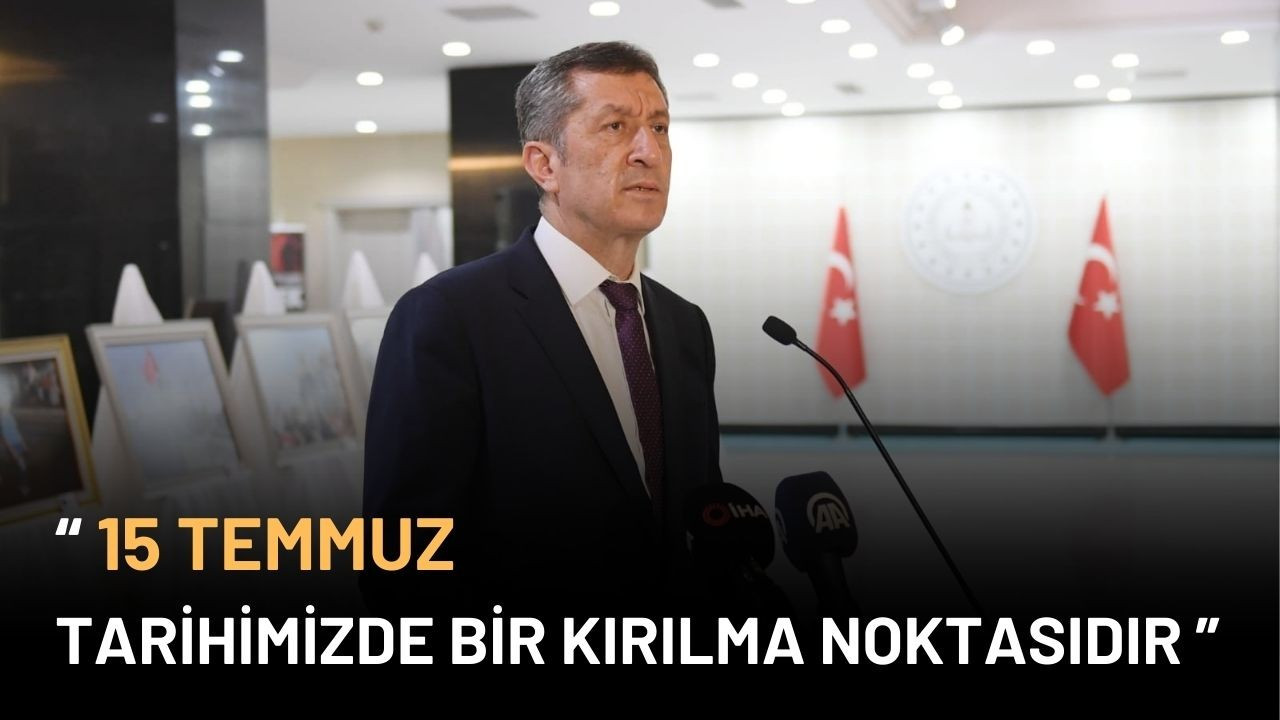 Bakan Selçuk: “15 Temmuz tarihimizde bir kırılma noktasıdır”