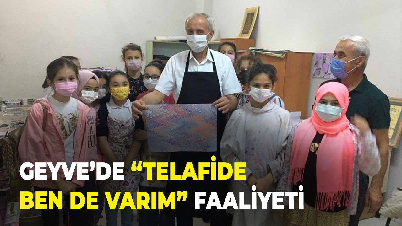 Geyve’de “Telafide ben de varım” faaliyeti