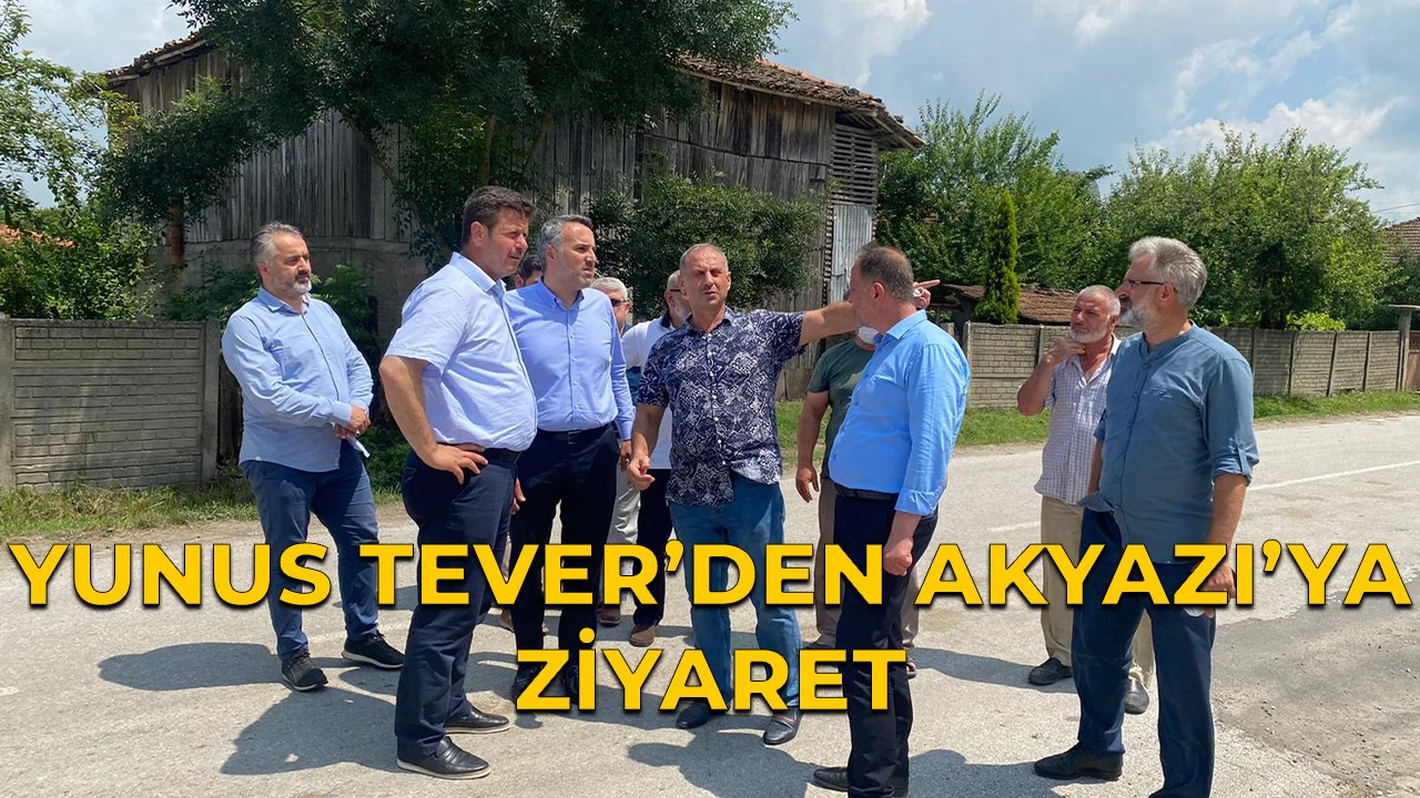 Yunus Tever'den Akyazı'ya ziyaret!