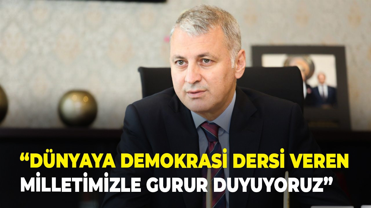 “Dünyaya demokrasi dersi veren milletimizle gurur duyuyoruz”