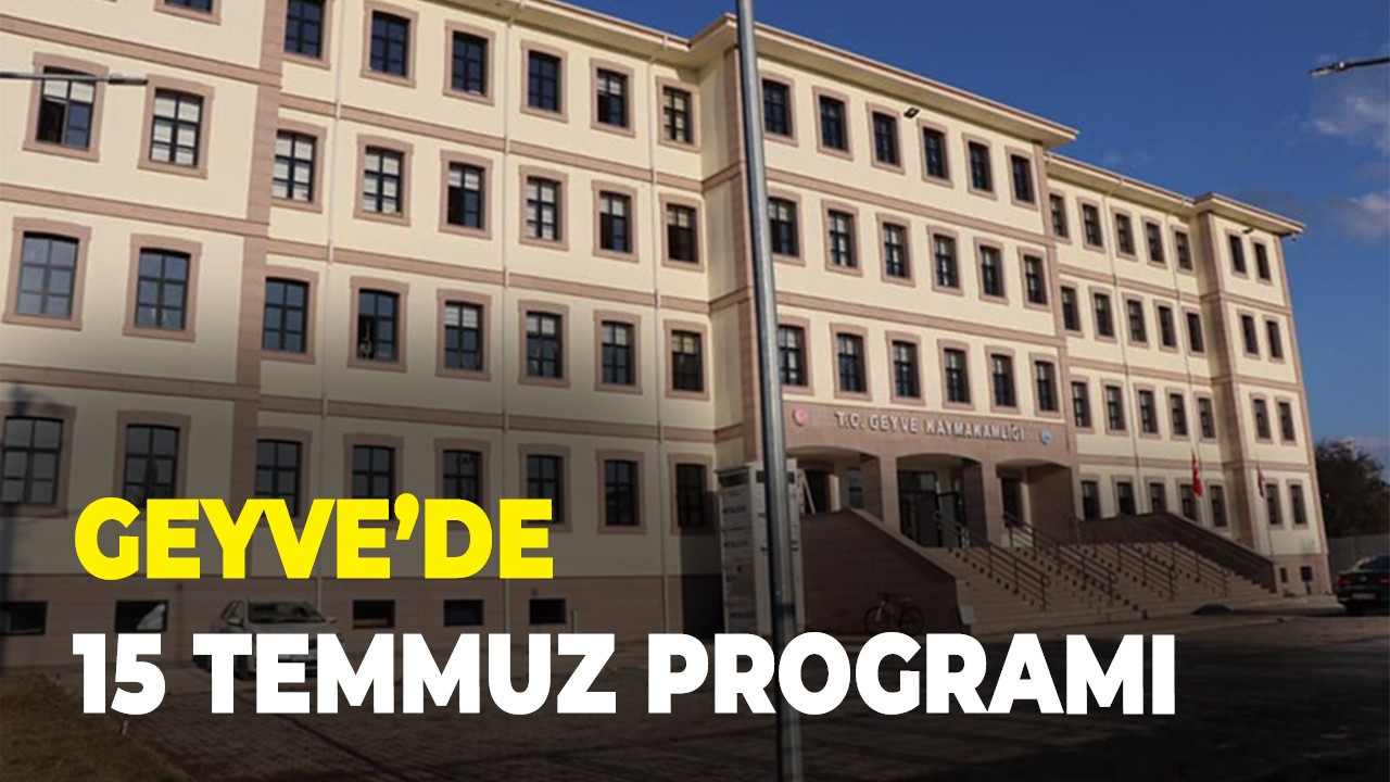 Geyve’de 15 Temmuz Programı