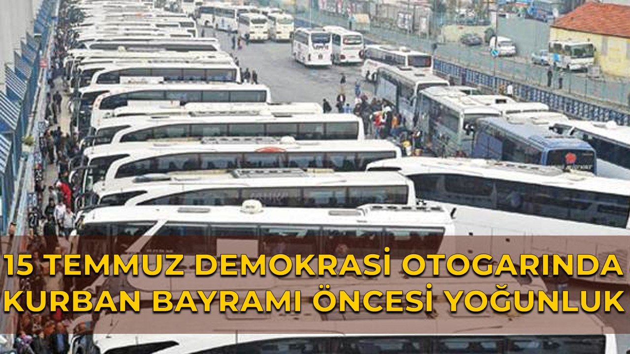 15 Temmuz Demokrasi otogarında kurban bayramı öncesi yoğunluk