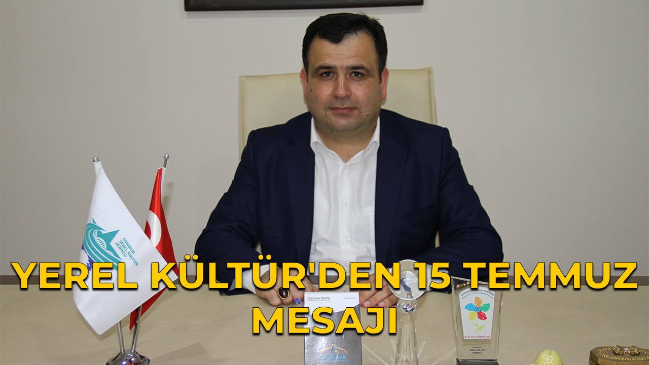 Yerel Kültür'den 15 Temmuz mesajı