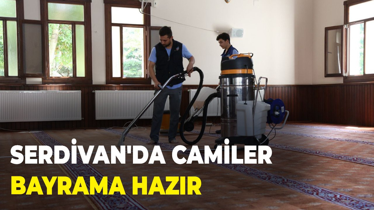 Serdivan'da camiler bayrama hazır