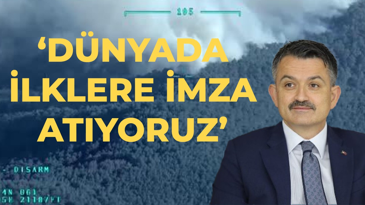 "Dünyada orman yangınlarında İHA kullanan ilk ülkelerden biriyiz"