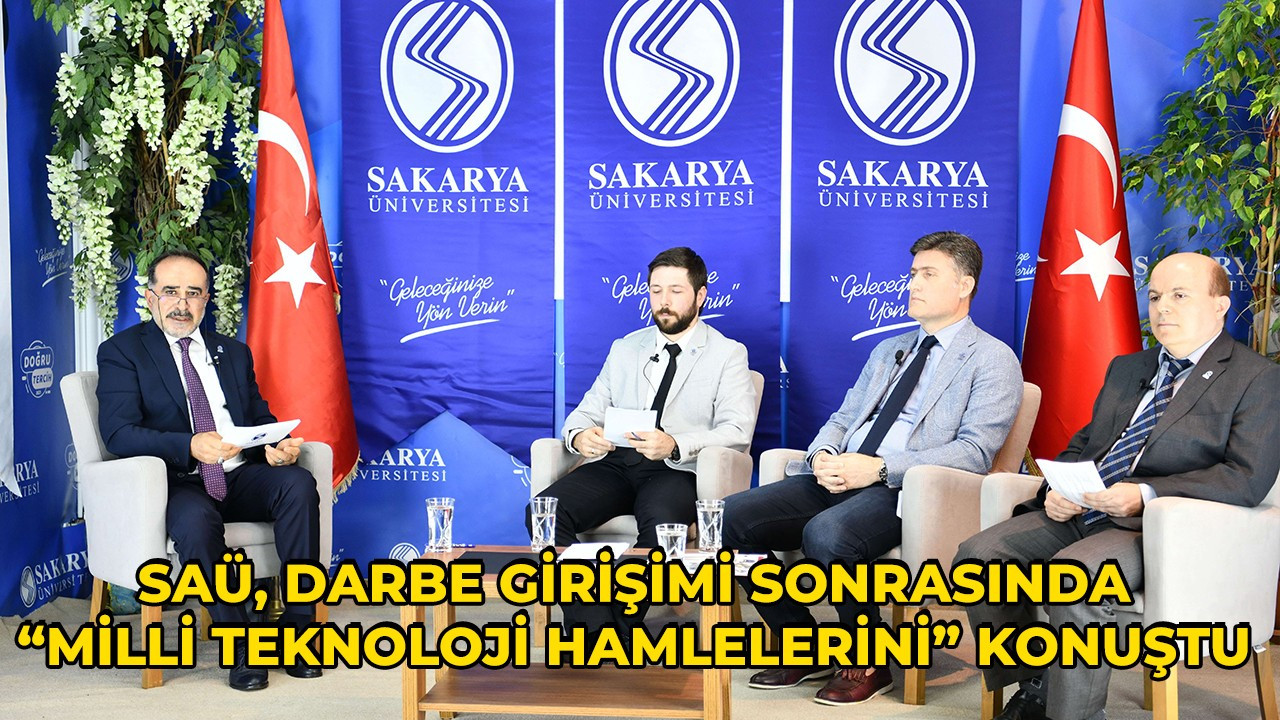 SAÜ, Darbe Girişimi Sonrasında “Milli Teknoloji Hamlelerini” Konuştu