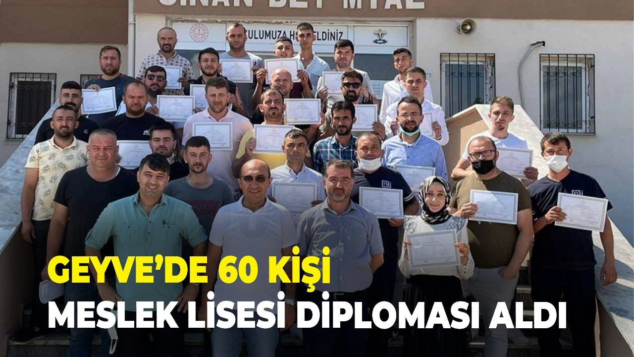 Geyve’de 60 kişi meslek lisesi diploması aldı