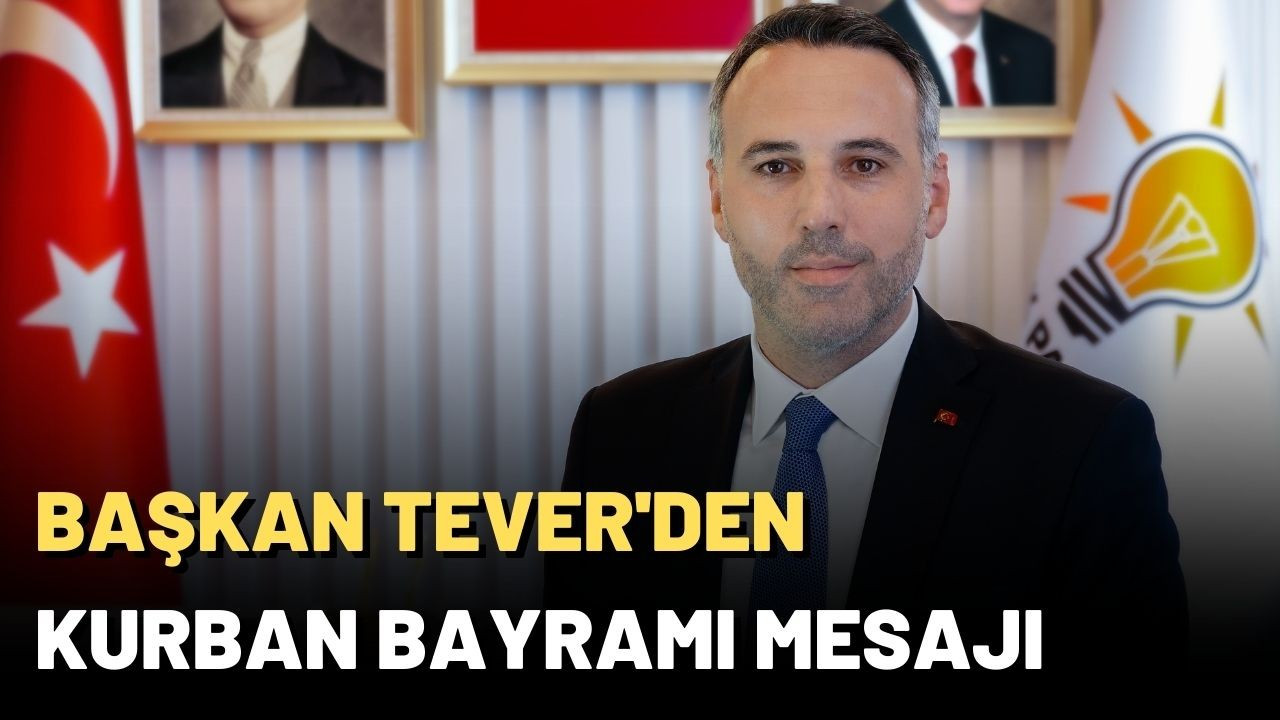 Başkan Tever'den Kurban Bayramı Mesajı