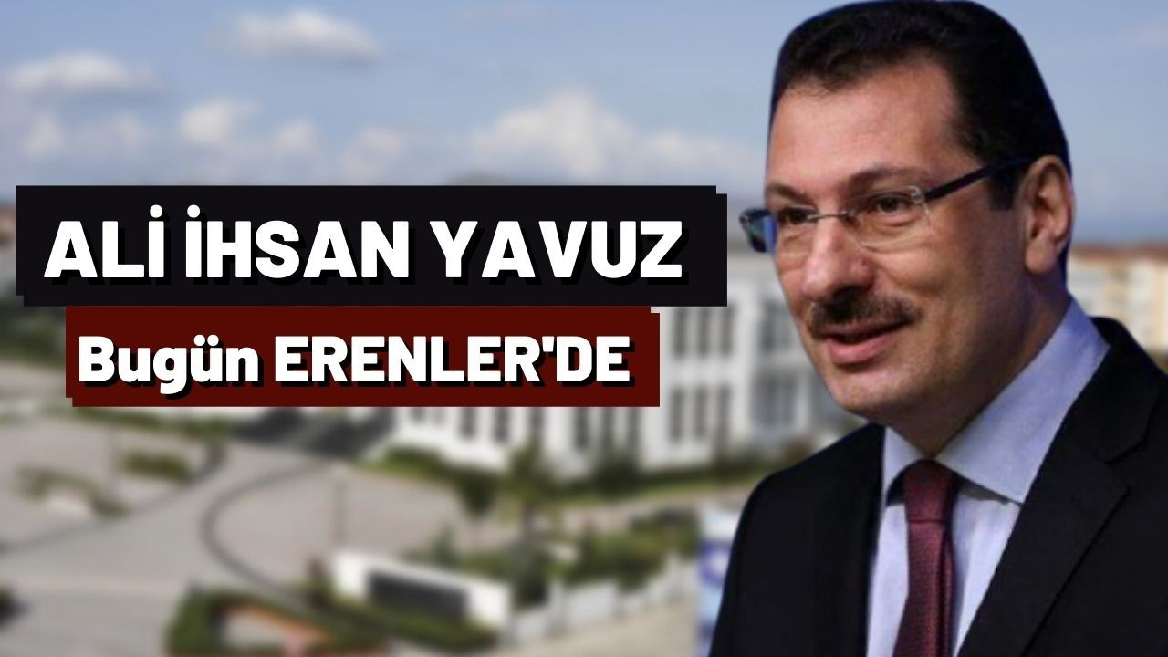 Ali İhsan Yavuz Bugün Erenler'de