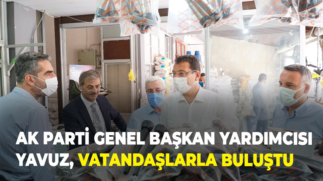 AK Parti Genel Başkan Yardımcısı Yavuz, vatandaşlarla buluştu