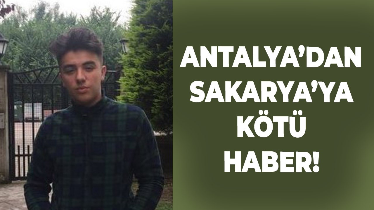 Antalya’dan Sakarya’ya acı haber!