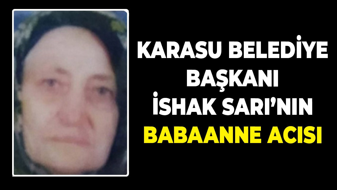 Başkan Sarı’nın babaanne acısı