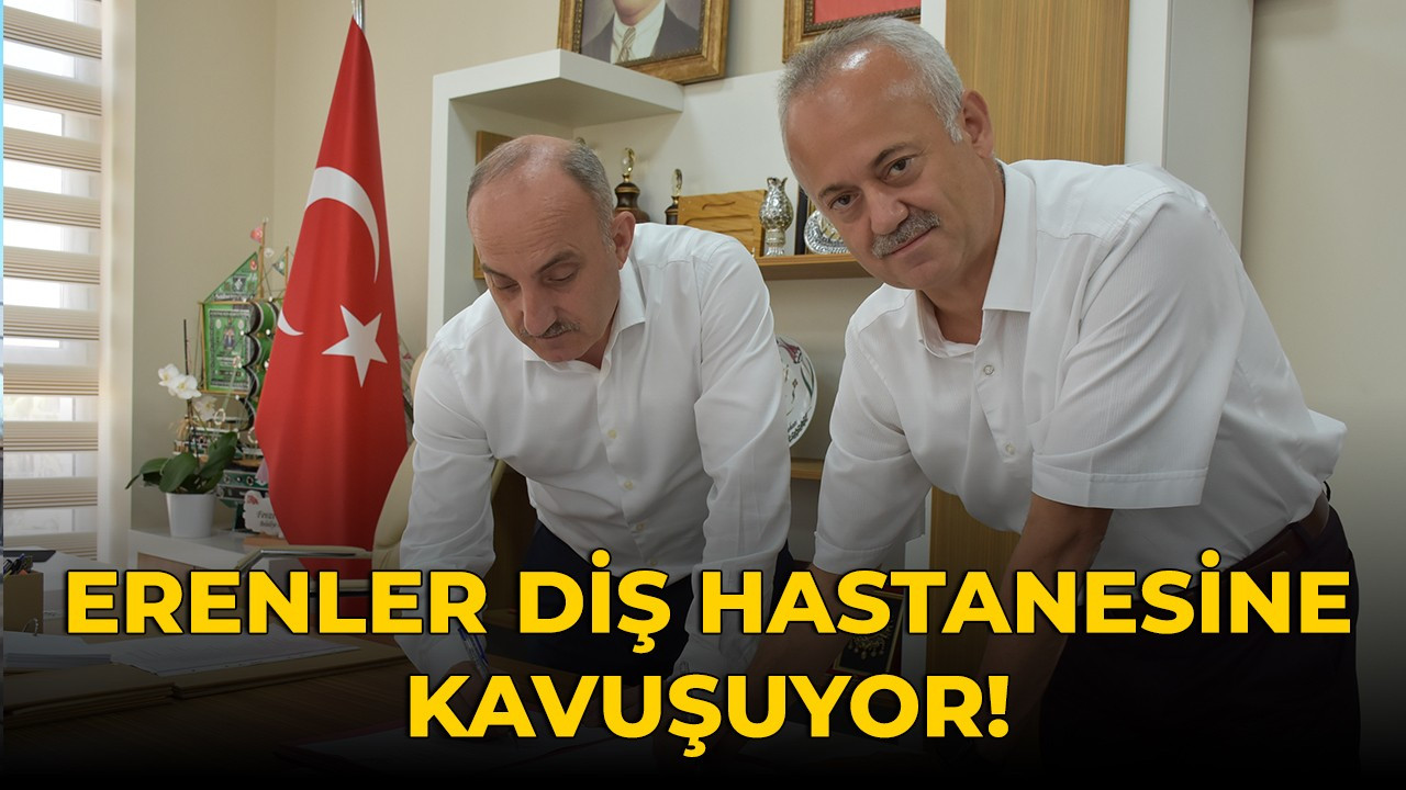 Erenler diş hastanesine kavuşuyor!