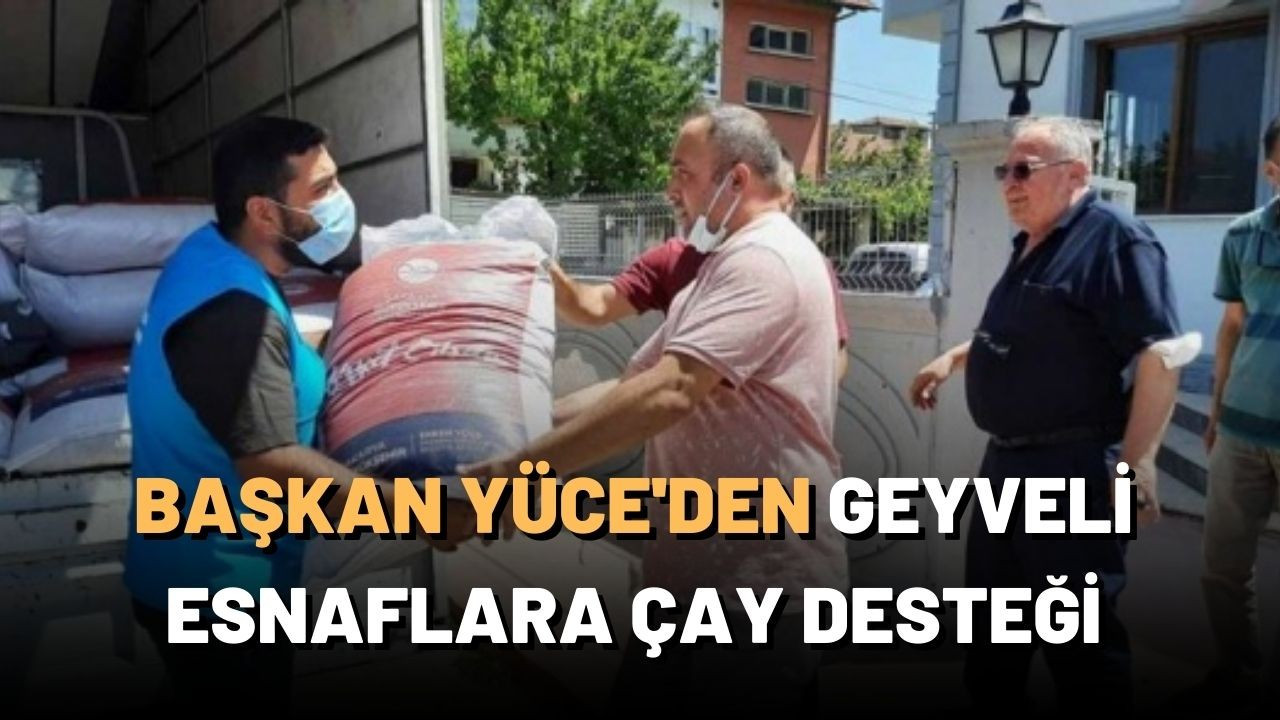 Başkan Yüce'den Geyveli esnaflara çay desteği