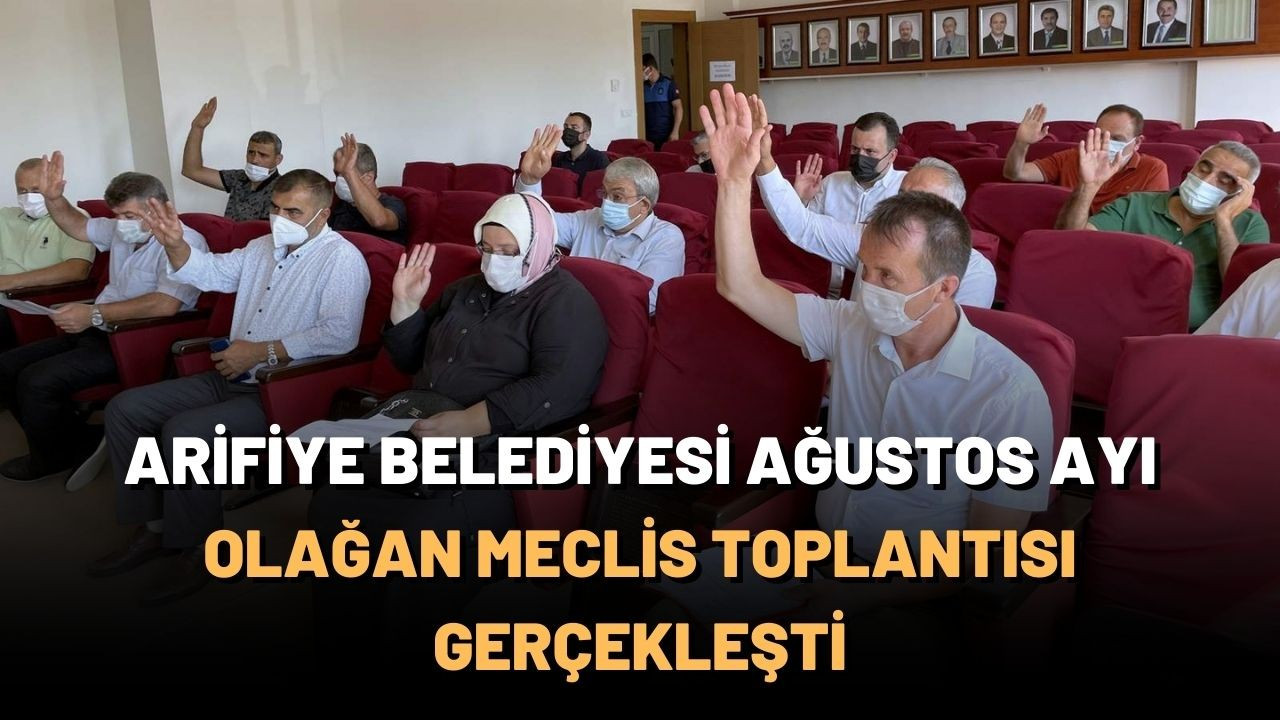 Arifiye Belediyesi Ağustos Ayı Olağan Meclis Toplantısı Gerçekleşti