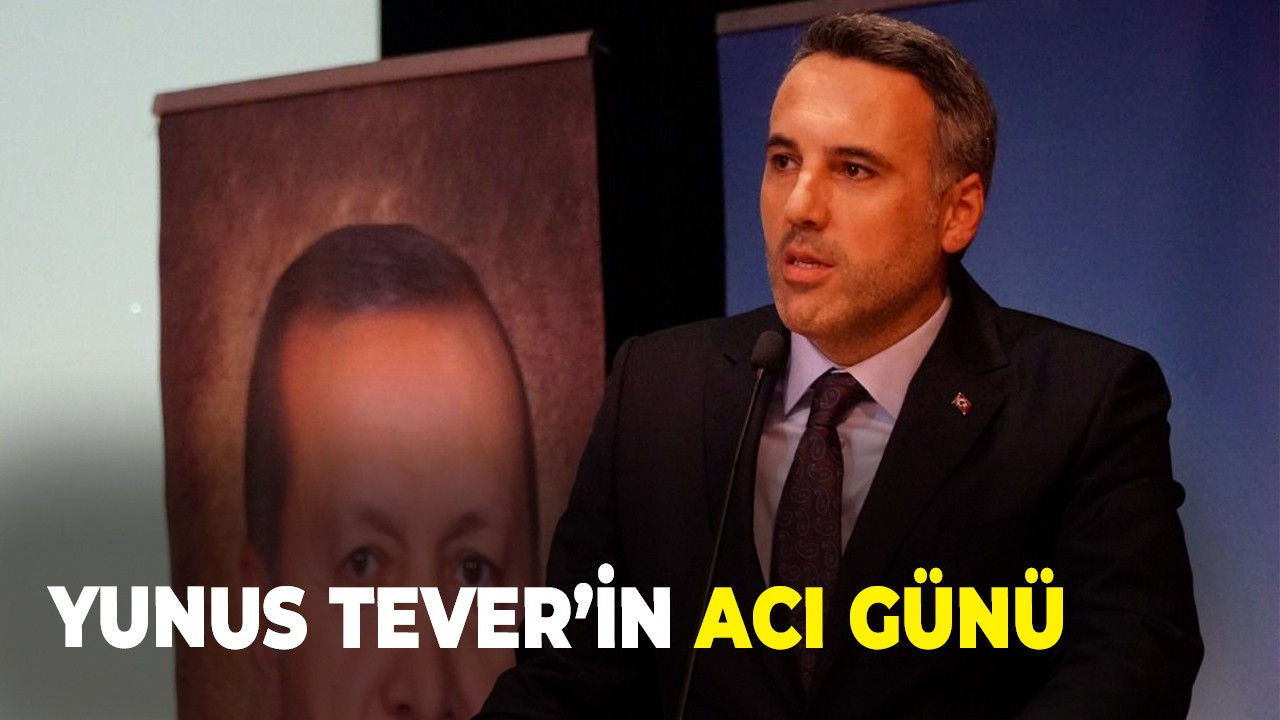 Yunus Tever’in acı günü