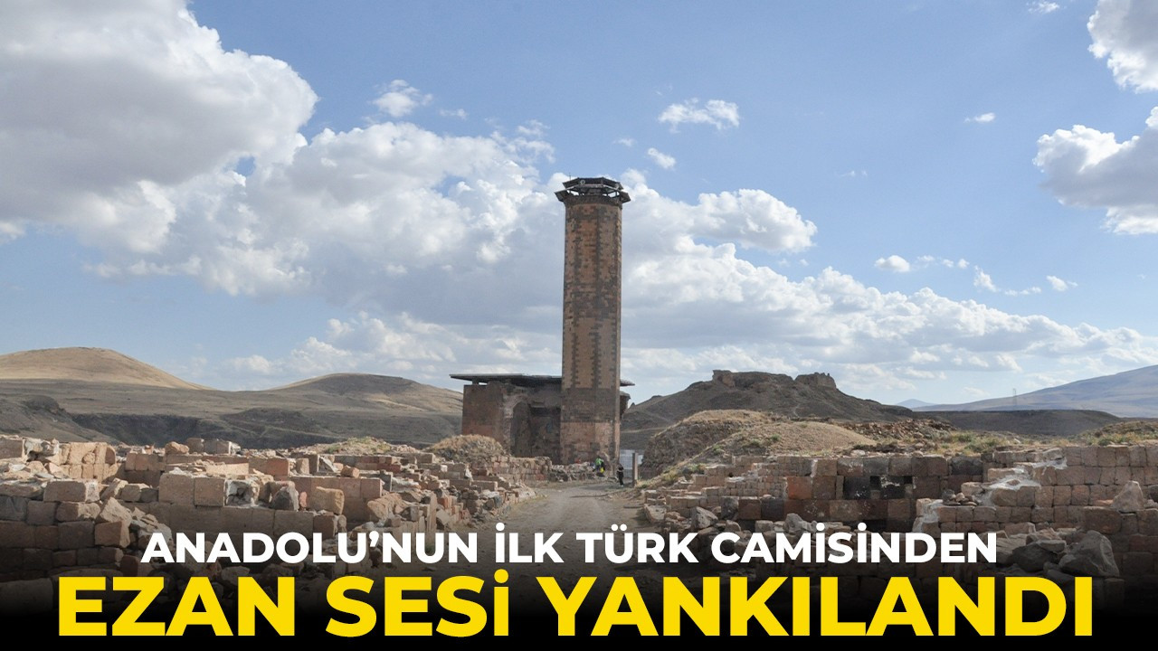 Anadolu’nun ilk Türk camisinden ezan sesi yankılandı