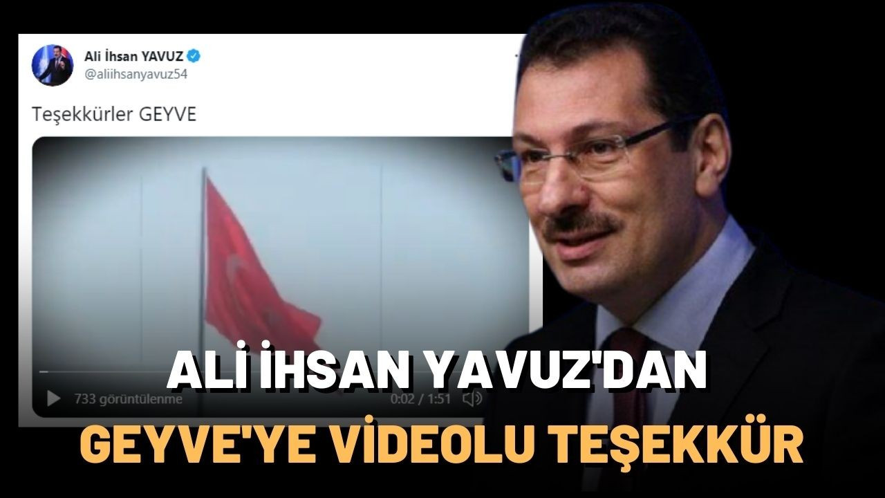 Ali İhsan Yavuz, yaptığı paylaşımla Geyve'ye teşekkür etti