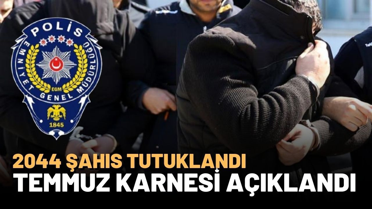 Temmuz'da 2044 kişi yakalandı