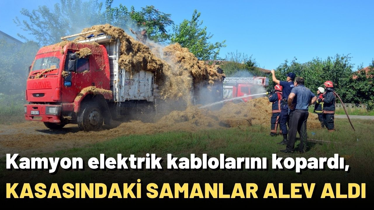 Kamyon elektrik kablolarını kopardı, kasasındaki samanlar alev aldı