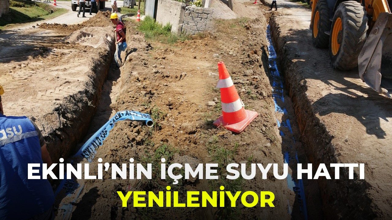 Ekinli’nin içmesuyu hattı yenileniyor