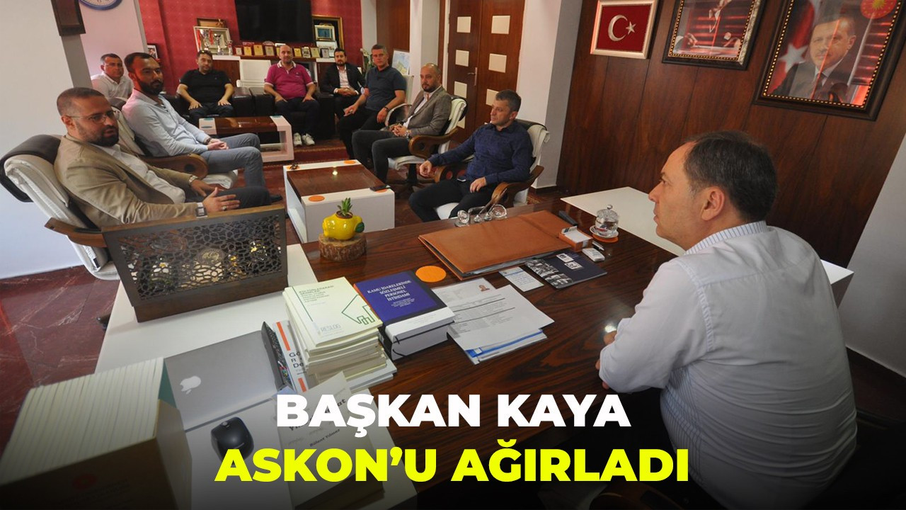 Başkan Kaya, ASKON'u ağırladı