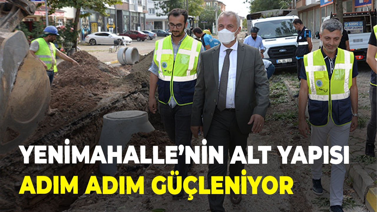 Yenimahalle’nin Alt Yapısı Adım Adım Güçleniyor