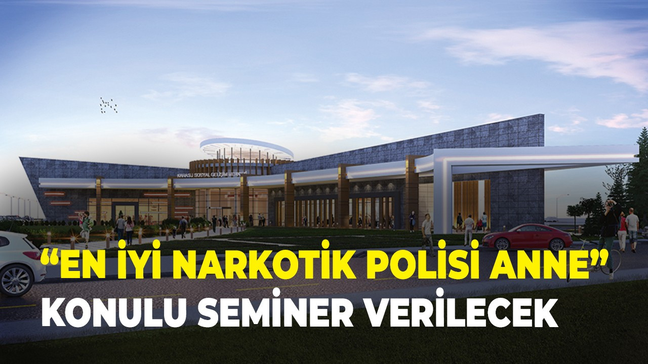 “En iyi narkotik polisi anne” konulu seminer verilecek