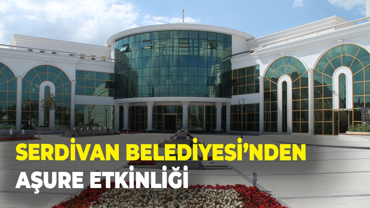 Serdivan Belediyesi’nden Aşure Etkinliği