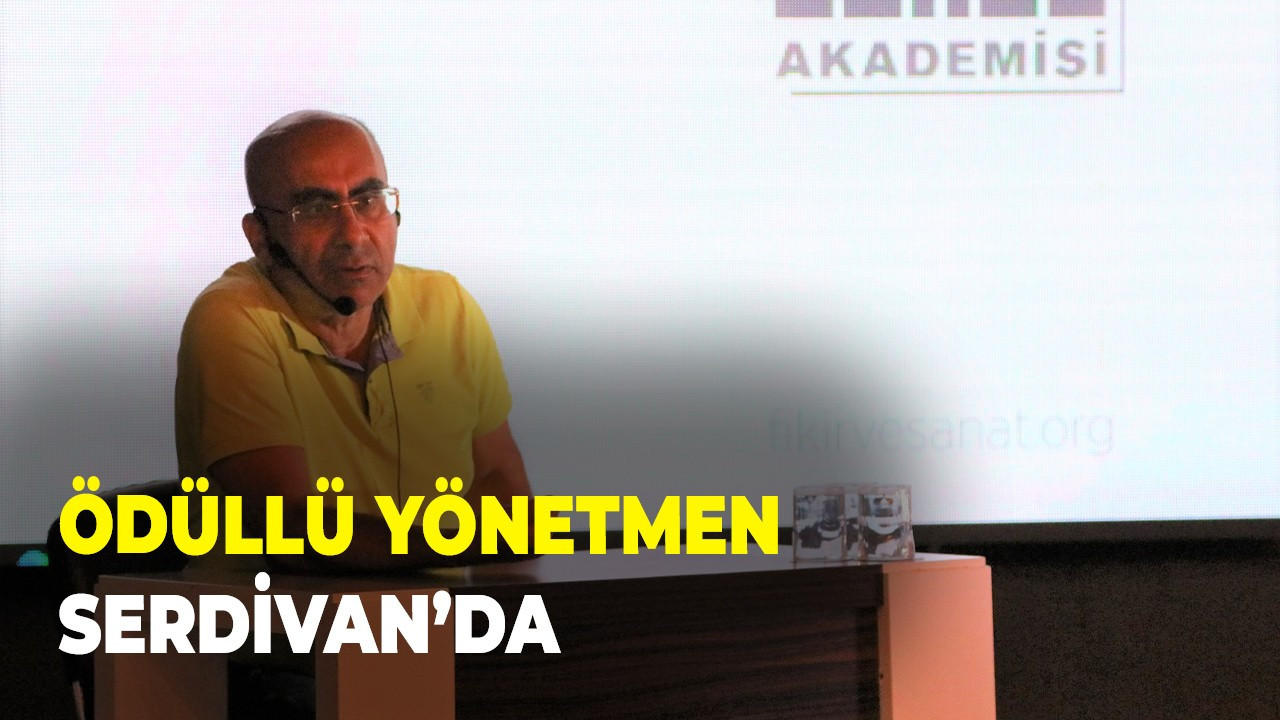 Ödüllü Yönetmen Serdivan’da