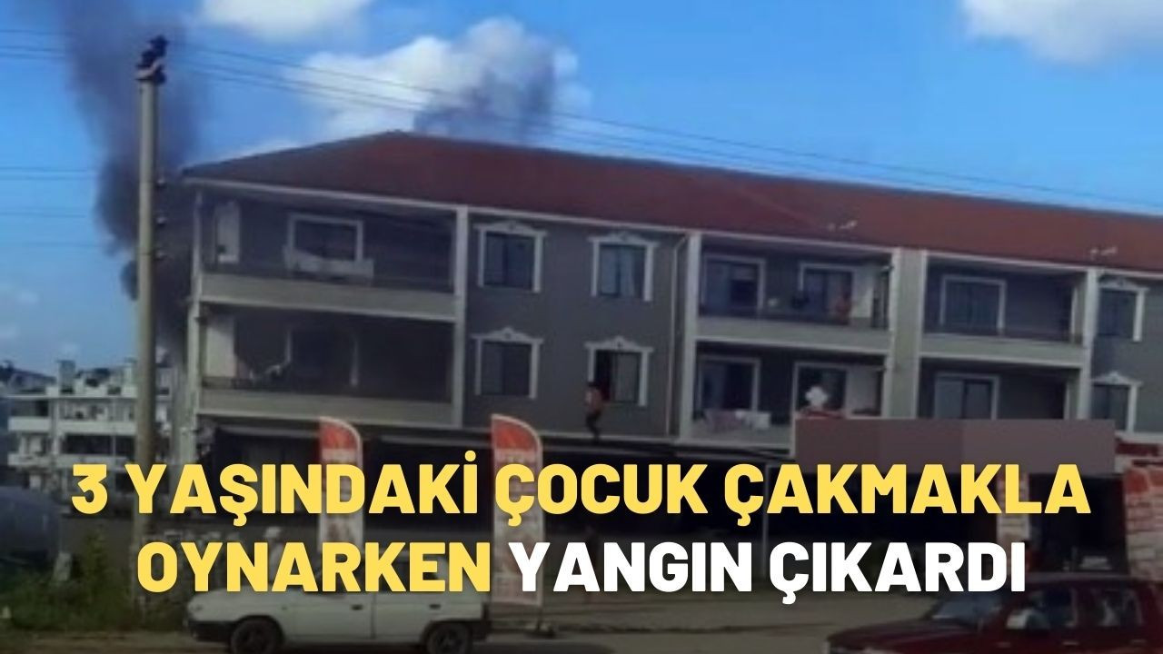 3 yaşındaki çocuk çakmakla oynarken yangın çıkardı