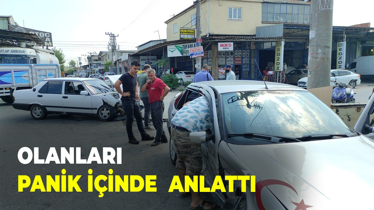 Olanları panik içinde  anlattı