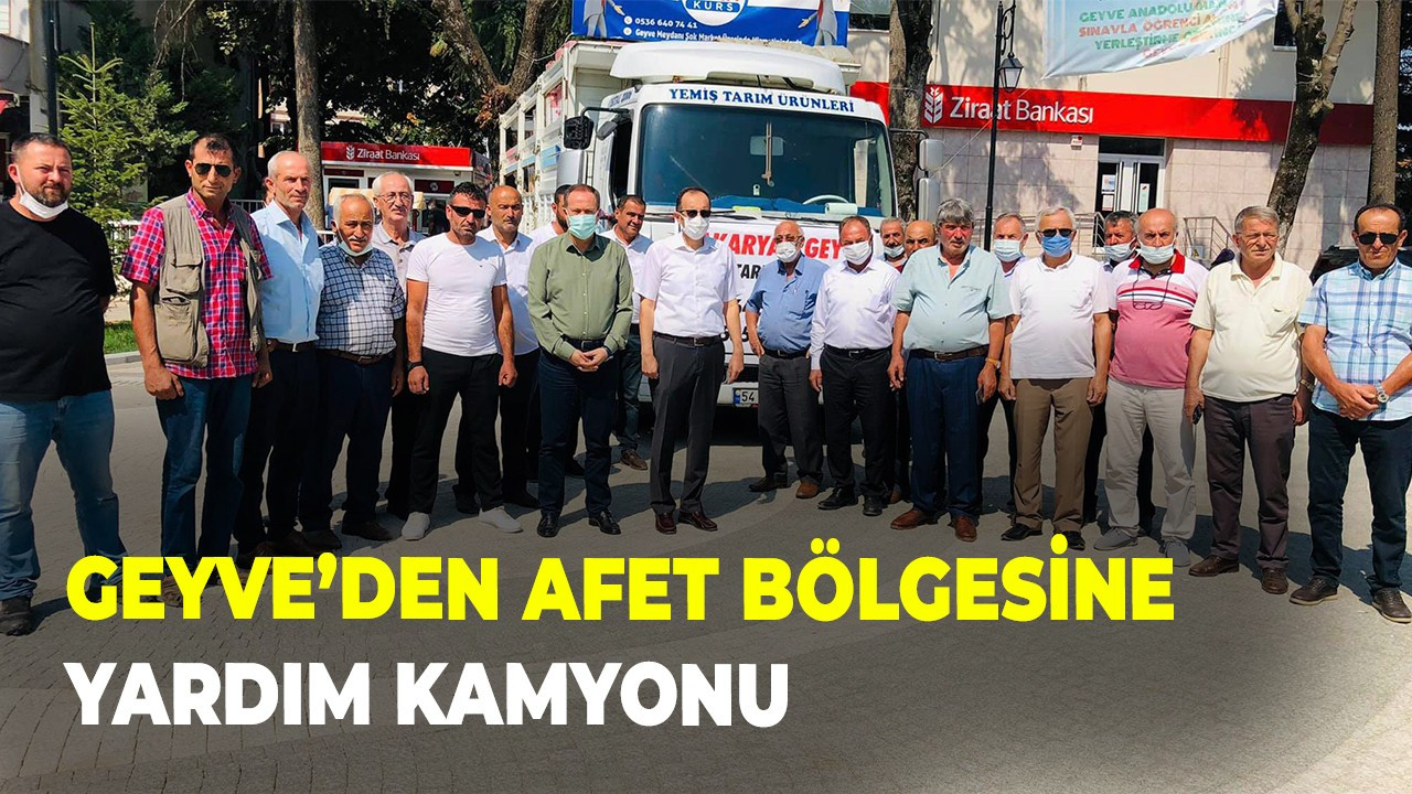 Geyve’den afet bölgesine yardım kamyonu