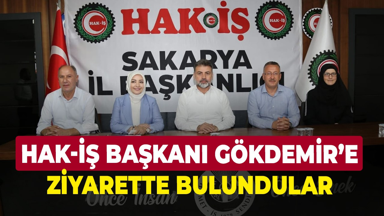 Hak-İş Başkanı Gökdemir’e ziyarette bulundular