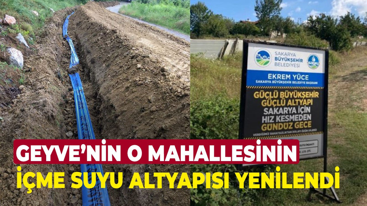 Geyve’nin o mahallesinin içme suyu altyapısı yenilendi