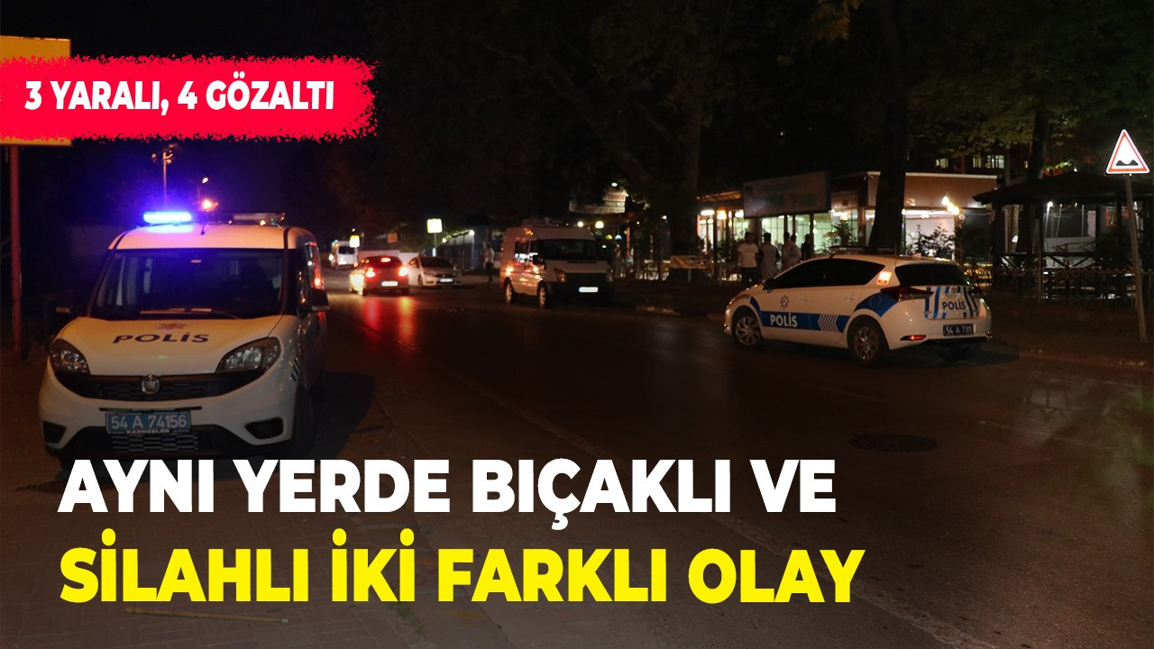 Aynı yerde bıçaklı ve silahlı iki farklı olay: 3 yaralı, 4 gözaltı