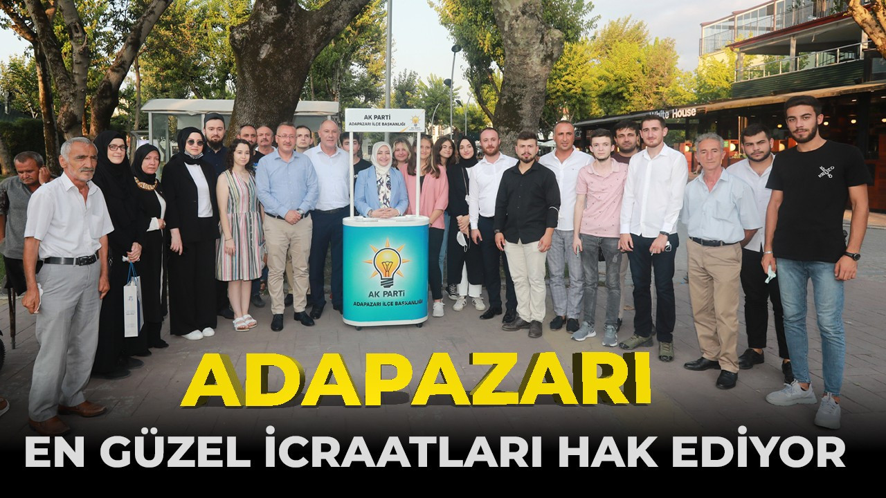 'Adapazarı, En Güzel İcraatları Hak Ediyor'