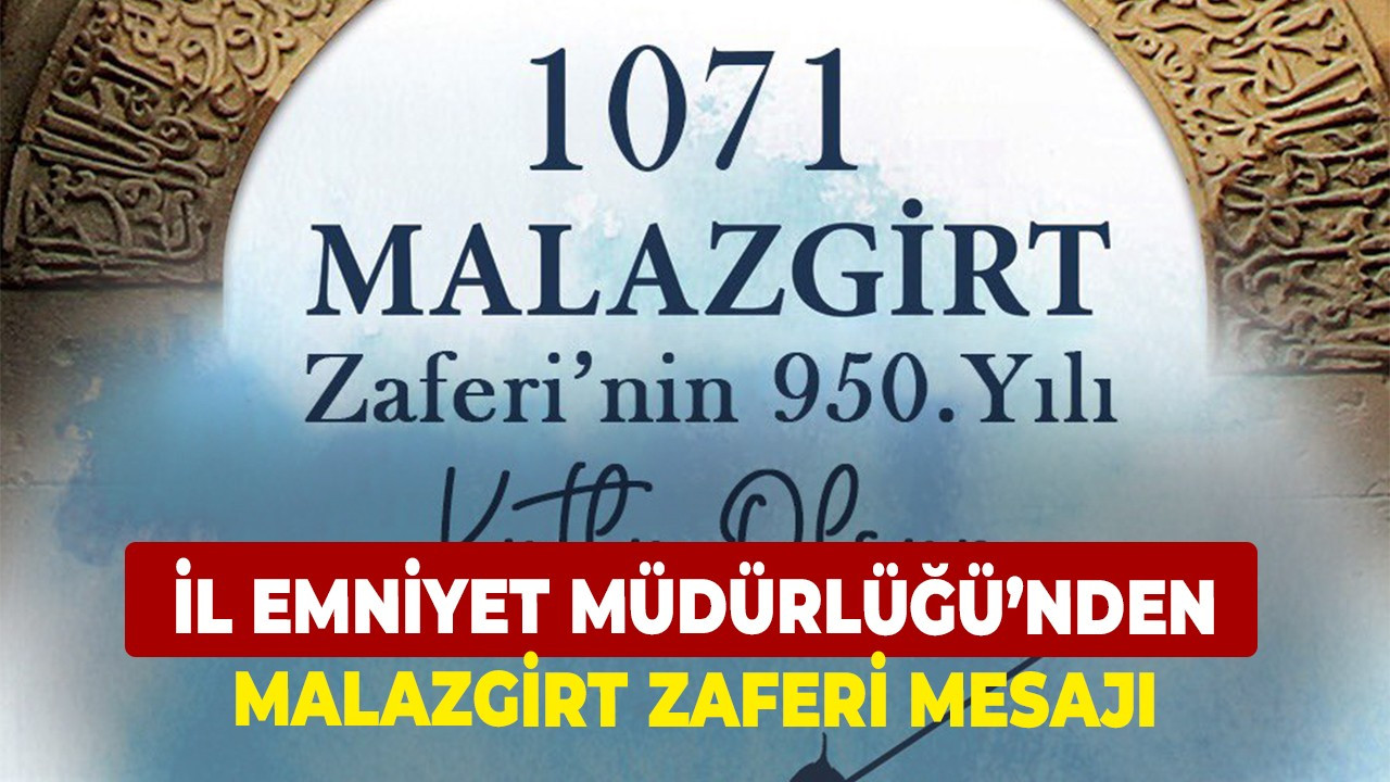 İl Emniyet Müdürlüğü’nden Malazgirt Zaferi mesajı