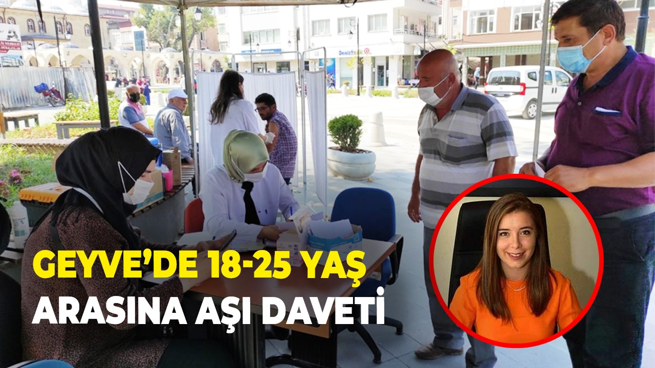 Geyve’de 18-25 yaş arasına aşı daveti