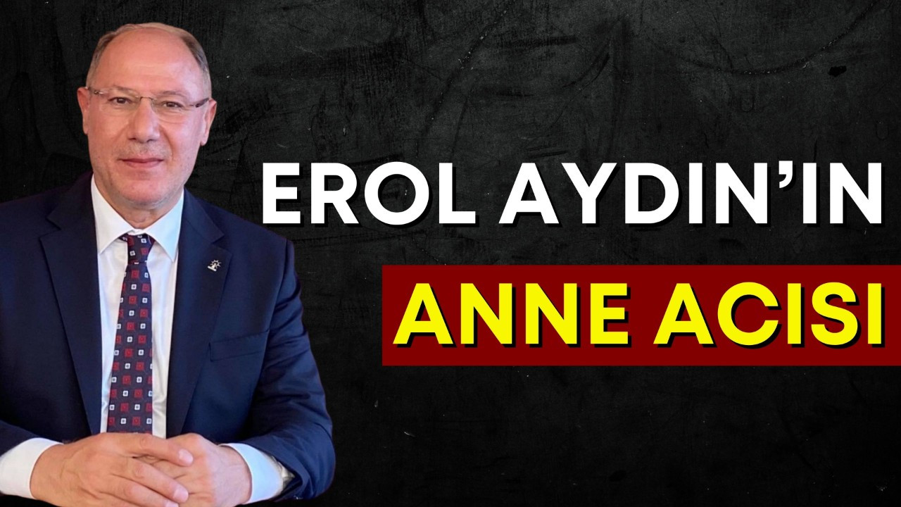 Erol Aydın’ın anne acısı