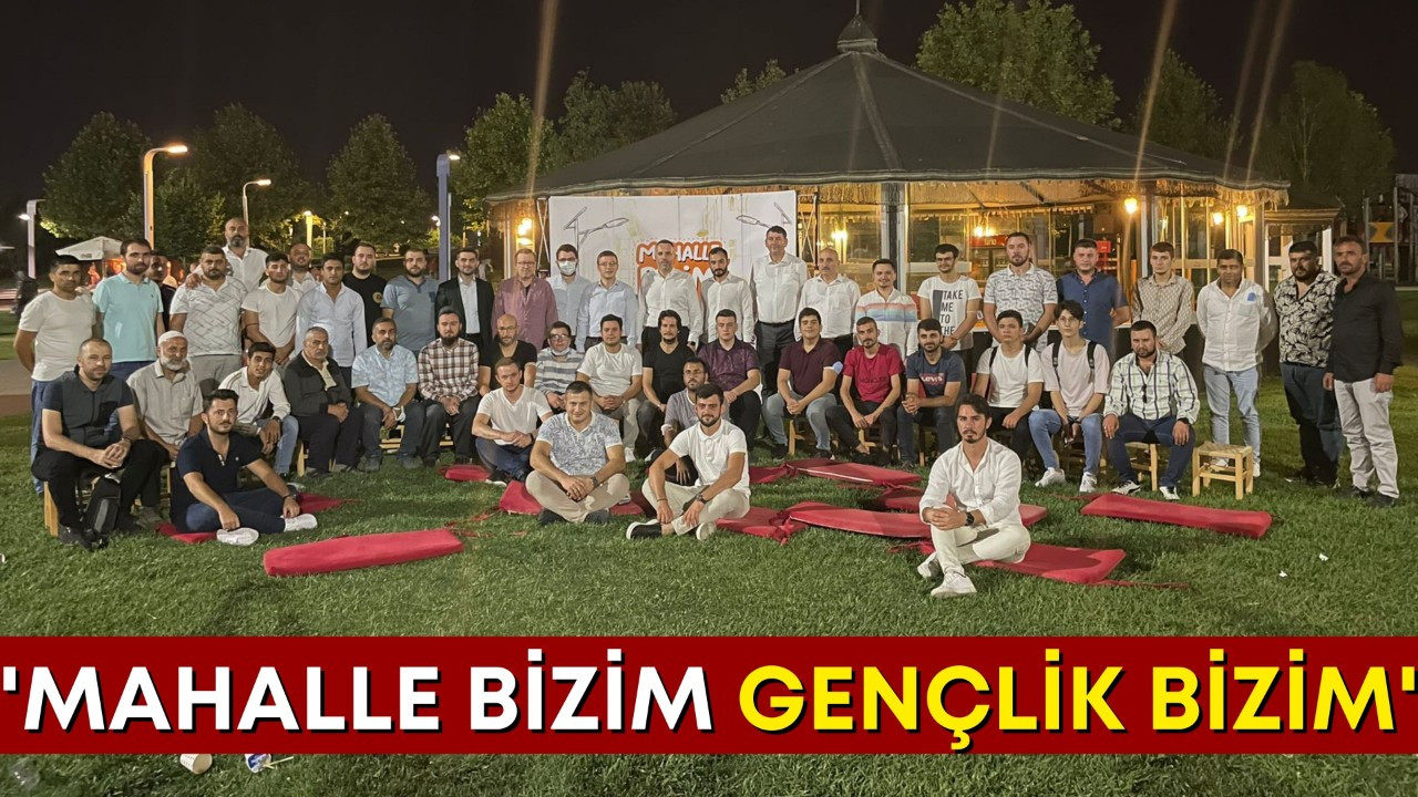 "Mahalle bizim gençlik bizim"