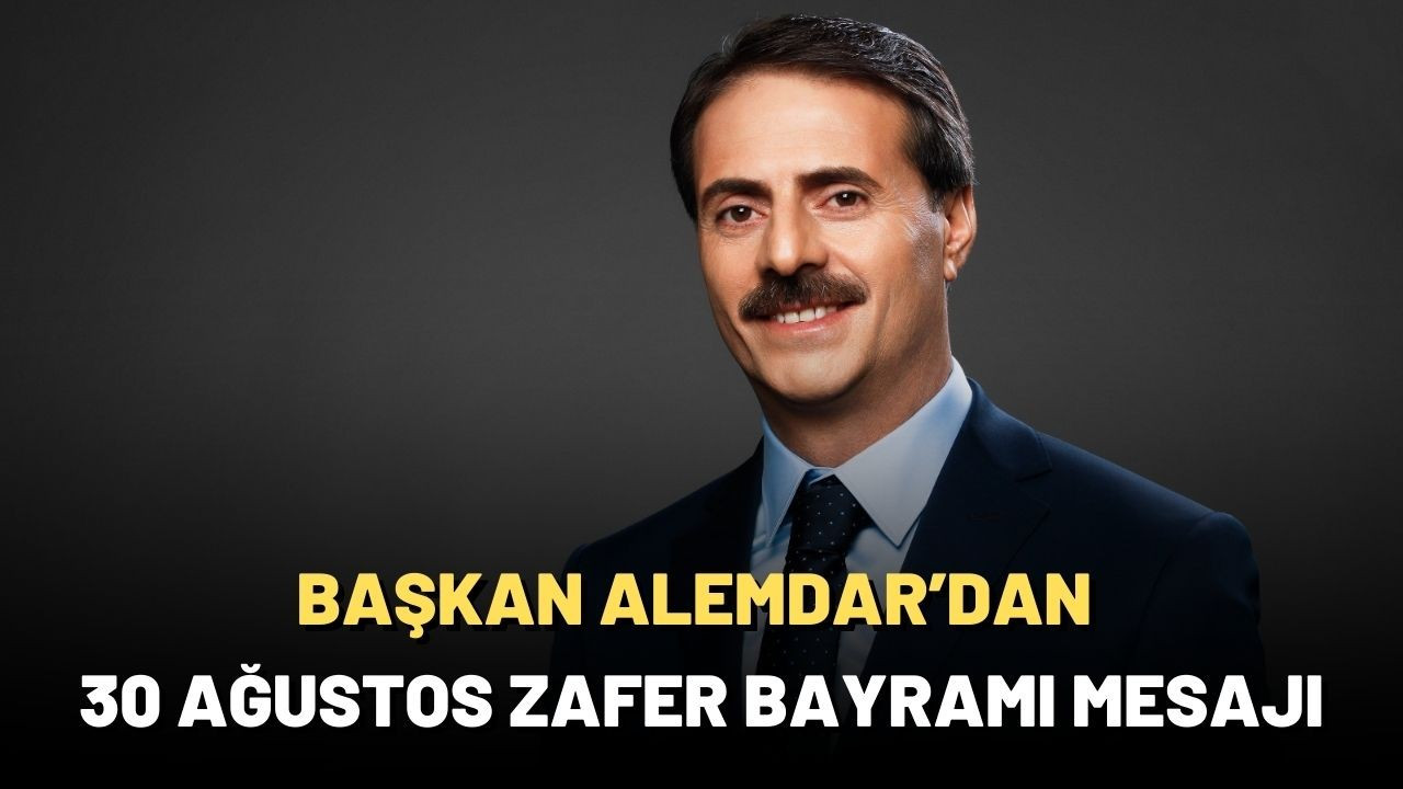 Başkan Alemdar’dan 30 Ağustos Zafer Bayramı Mesajı