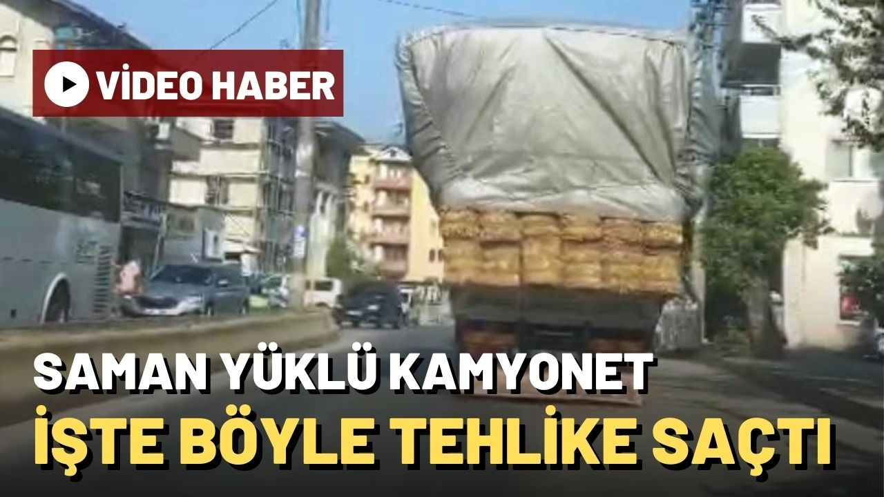 Saman yüklü kamyonet tehlike saçtı