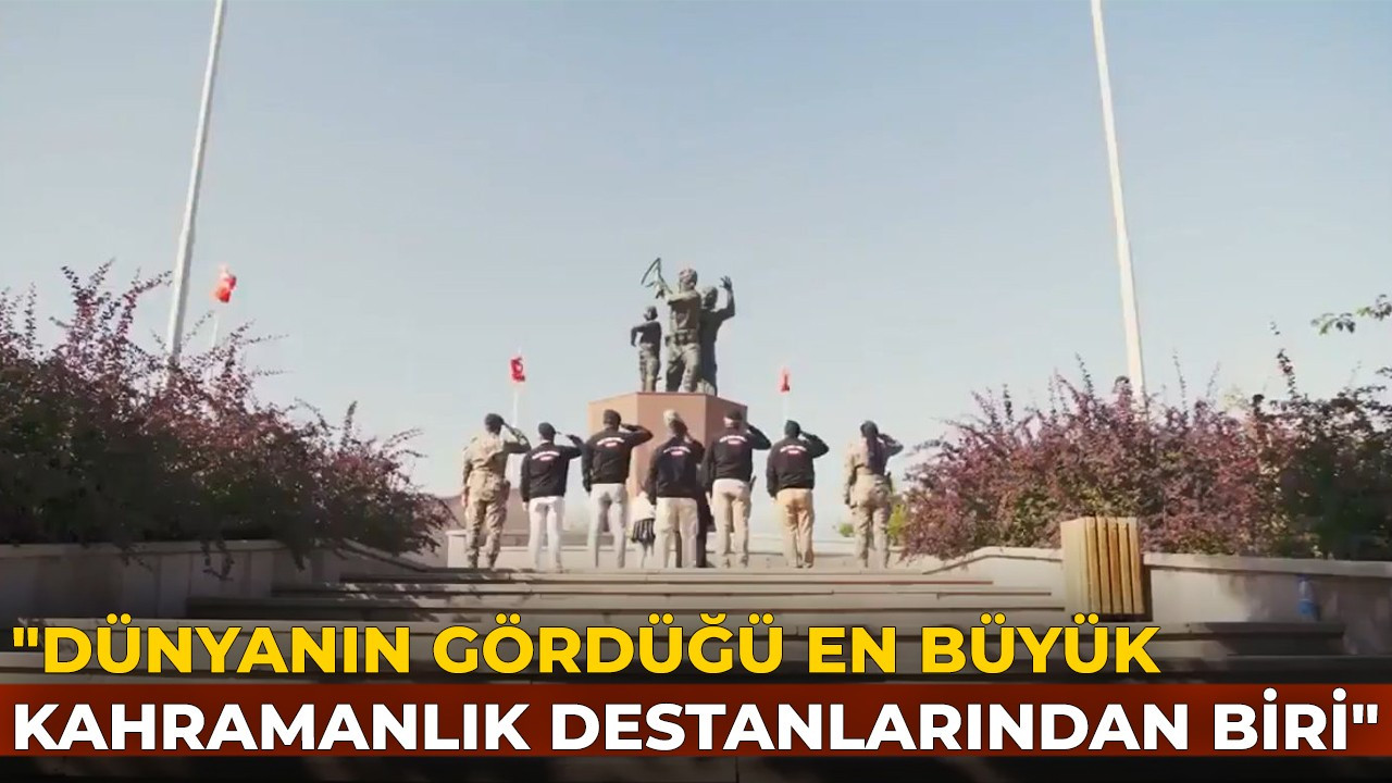 "Dünyanın gördüğü en büyük kahramanlık destanlarından biri"