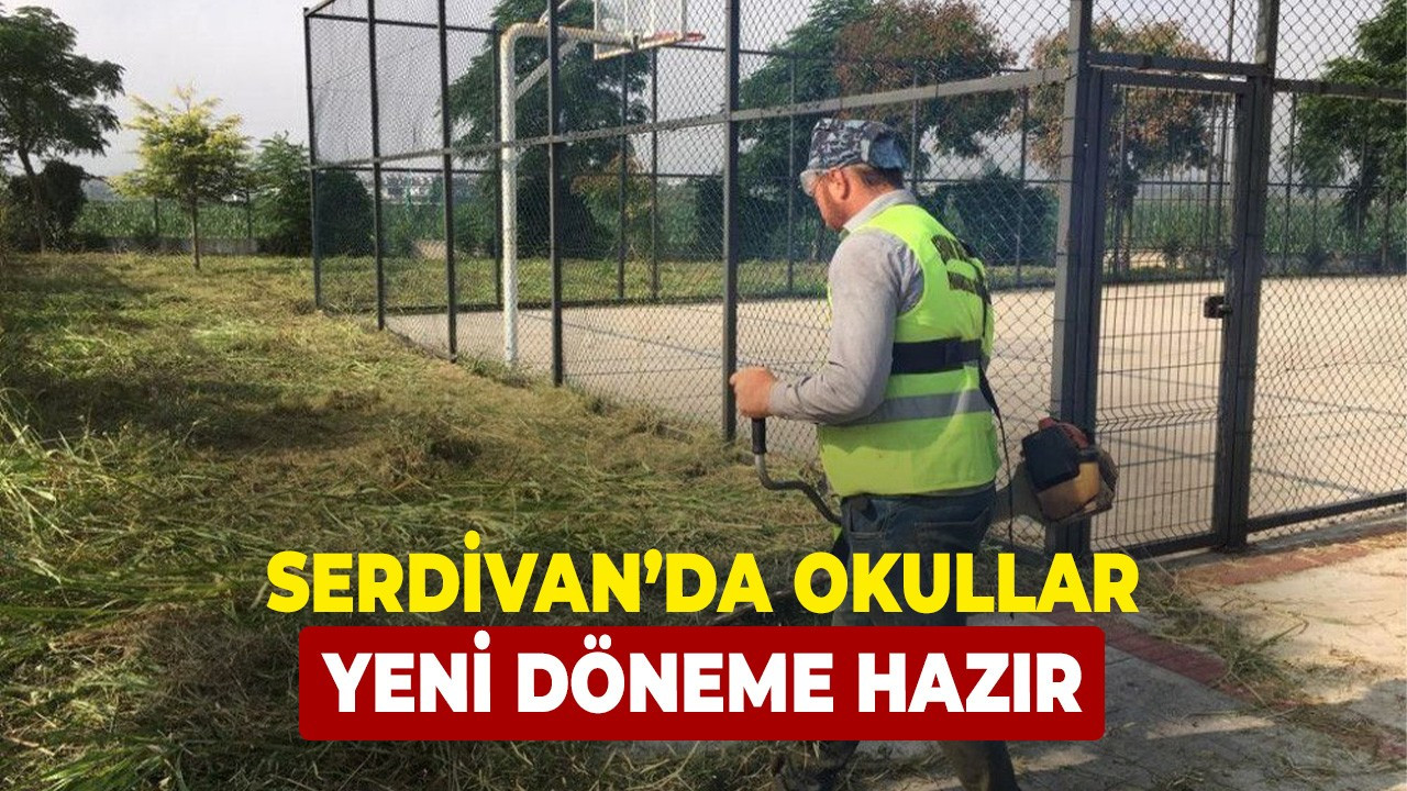 Serdivan’da okullar yeni döneme hazır