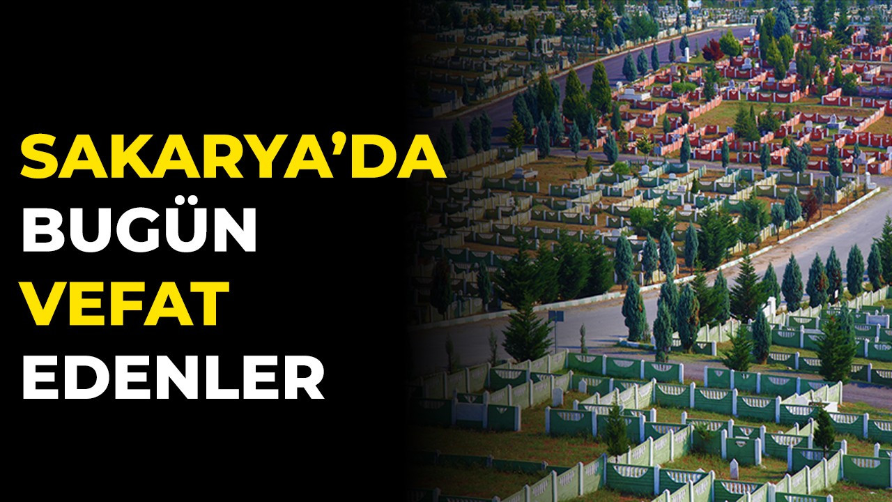 Sakarya'da bugün vefat edenler 08 Eylül 2021