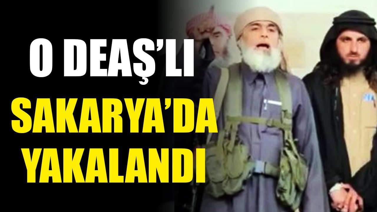 DEAŞ’ın Suriye güvenlik emiri Sakarya'da yakalandı